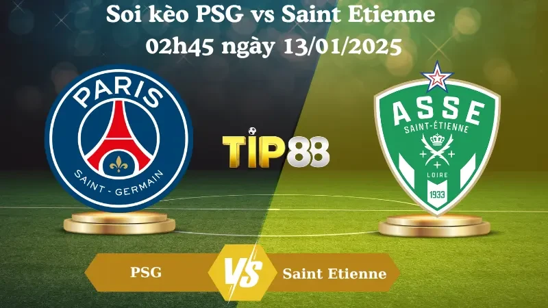 TIP88 Nhận định soi kèo PSG vs Saint Etienne 02h45 ngày 13/01/2025 - Ligue 1