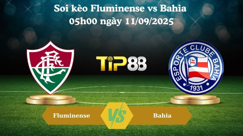 TIP88 Nhận định soi kèo Fluminense vs Bahia 05h00 ngày 11/09/2025 - Cúp Quốc Gia Brazil