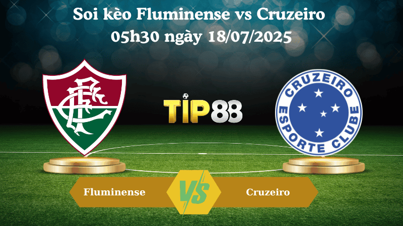 TIP88 Nhận định soi kèo Fluminense vs Cruzeiro 05h30 ngày 18/07/2025 – VĐQG Brazil