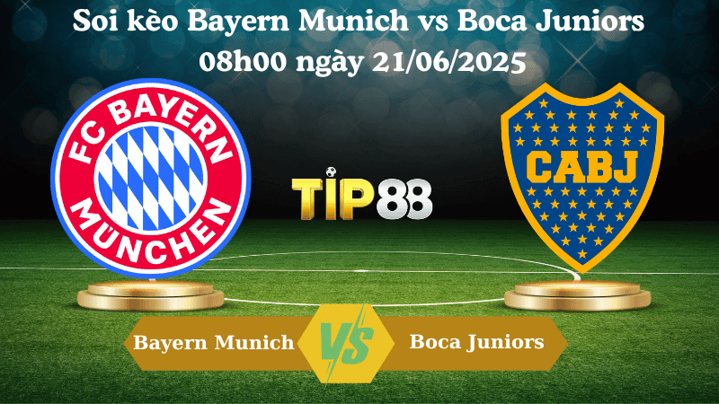 TIP88 Nhận định soi kèo Bayern Munich vs Boca Juniors 08:00 ngày 21/06/2025 - FIFA Club World Cup
