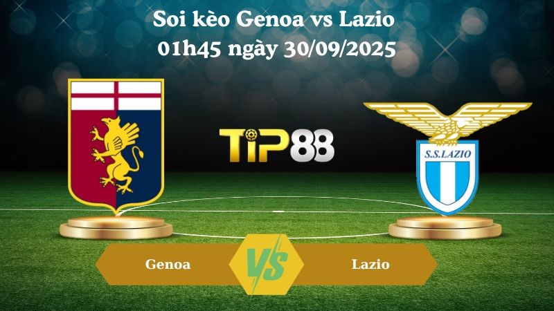 TIP88 Nhận định soi kèo Genoa vs Lazio 01h45 ngày 30/09/2025 - Serie A