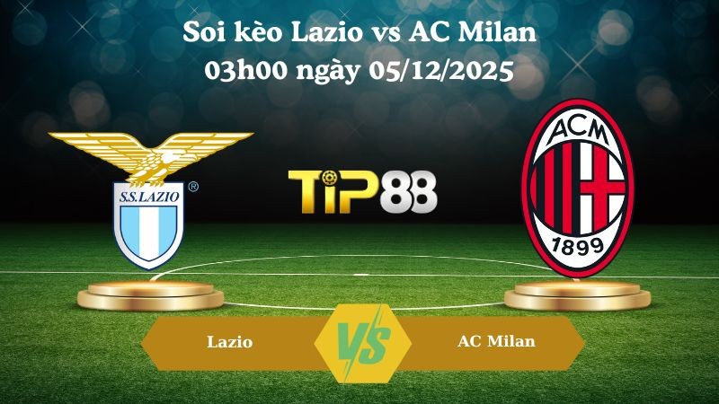TIP88 Nhận định soi kèo Lazio vs AC Milan 03h00 ngày 05/12/2025 – Coppa Italia