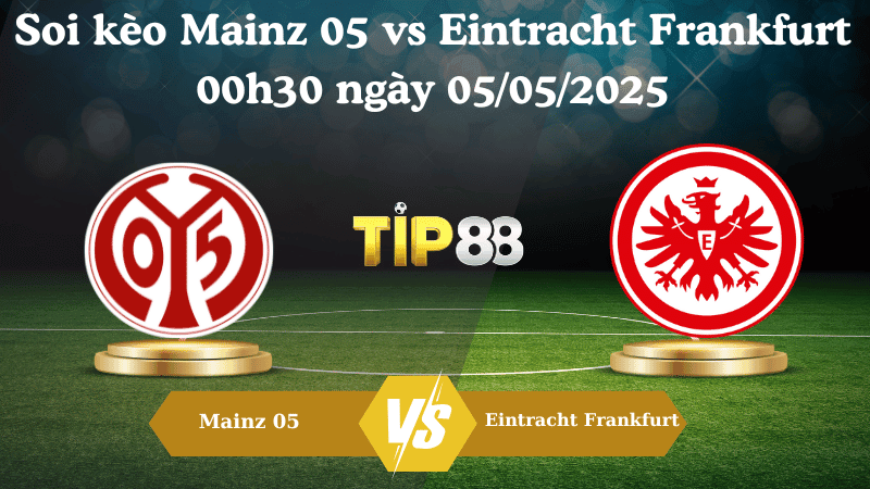 TIP88 Nhận định soi kèo Mainz 05 vs Eintracht Frankfurt 00h30 ngày 05/05/2025 - Bundesliga