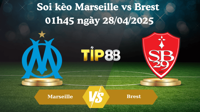 TIP88 Nhận định soi kèo Marseille vs Brest 01h45 ngày 28/04/2025 - Ligue 1