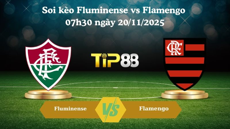 TIP88 Nhận định soi kèo Fluminense vs Flamengo 07h30 ngày 20/11/2025 – VĐQG Brazil