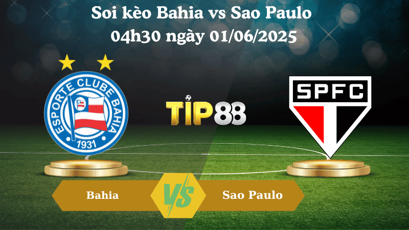 TIP88 Nhận định soi kèo Bahia vs Sao Paulo 04h30 ngày 01/06/2025 – VĐQG Brazil