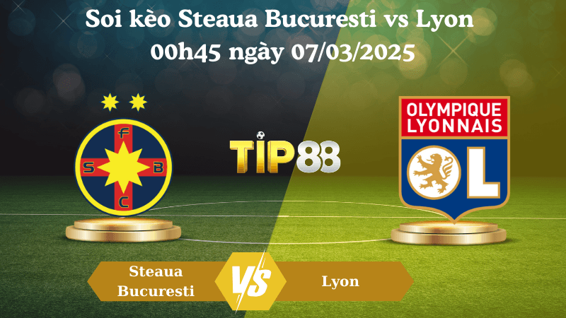 TIP88 Nhận định soi kèo Steaua Bucuresti vs Lyon 00h45 ngày 07/03/2025 - Europa League