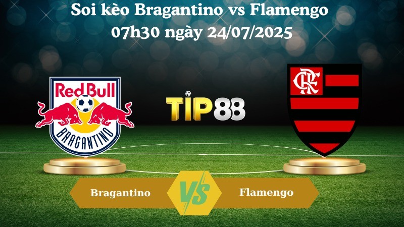 TIP88 Nhận định soi kèo Bragantino vs Flamengo 07h30 ngày 24/07/2025 - VĐQG Brazil