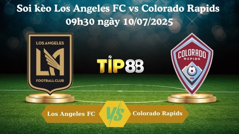 TIP88 Nhận định soi kèo Los Angeles FC vs Colorado Rapids 09h30 ngày 10/07/2025 – Nhà Nghề Mỹ
