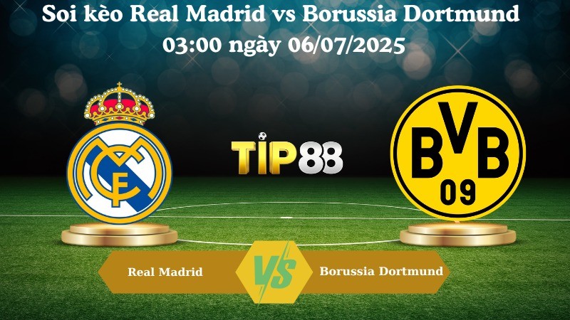TIP88 Nhận định soi kèo Real Madrid vs Borussia Dortmund 03:00 ngày 06/07/2025 – FIFA Club World Cup