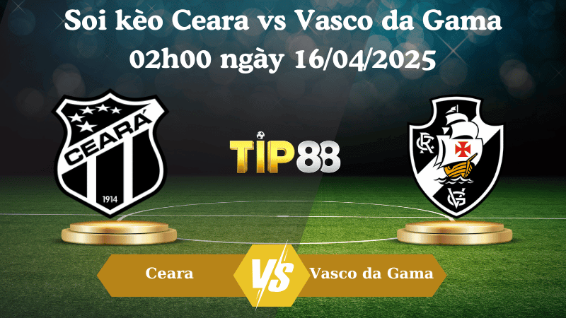 TIP88 Nhận định soi kèo Ceara vs Vasco da Gama 02h00 ngày 16/04/2025 - VĐQG Brazil