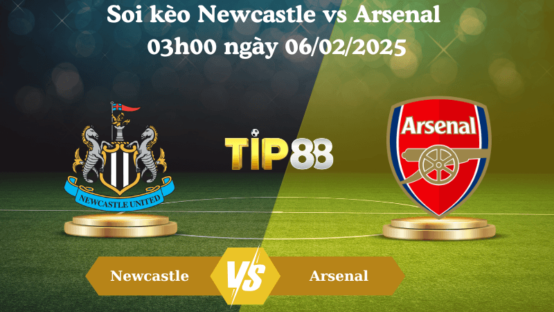 TIP88 Nhận định soi kèo Newcastle vs Arsenal 03h00 ngày 06/02/2025 - League Cup