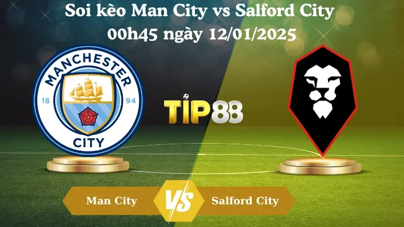 TIP88 Nhận định soi kèo Man City vs Salford City 00h45 ngày 12/01/2025 - FA Cup