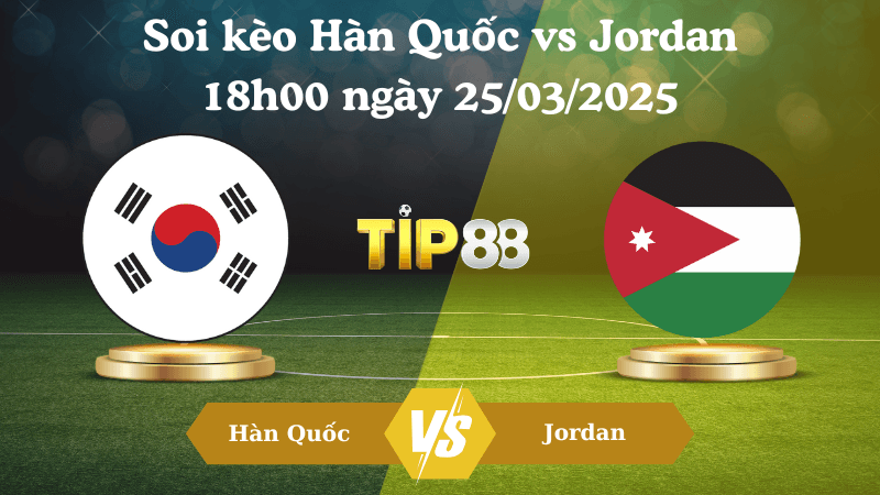 TIP88 Nhận định soi kèo Hàn Quốc vs Jordan 18h00 ngày 25/03/2025 - Vòng loại World Cup 2026