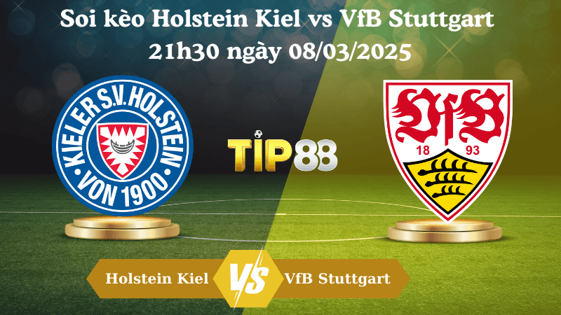 TIP88 Nhận định soi kèo Holstein Kiel vs VfB Stuttgart 21h30 ngày 08/03/2025 - Bundesliga