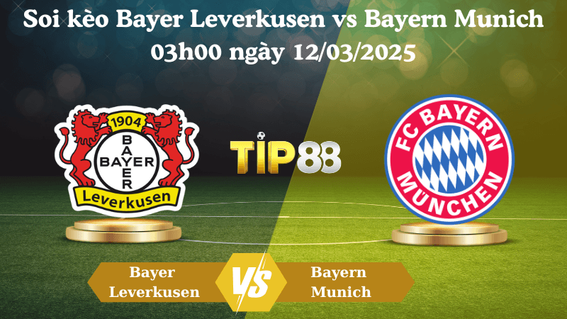 TIP88 Nhận định soi kèo Bayer Leverkusen vs Bayern Munich 03h00 ngày 12/03/2025 - Champions League