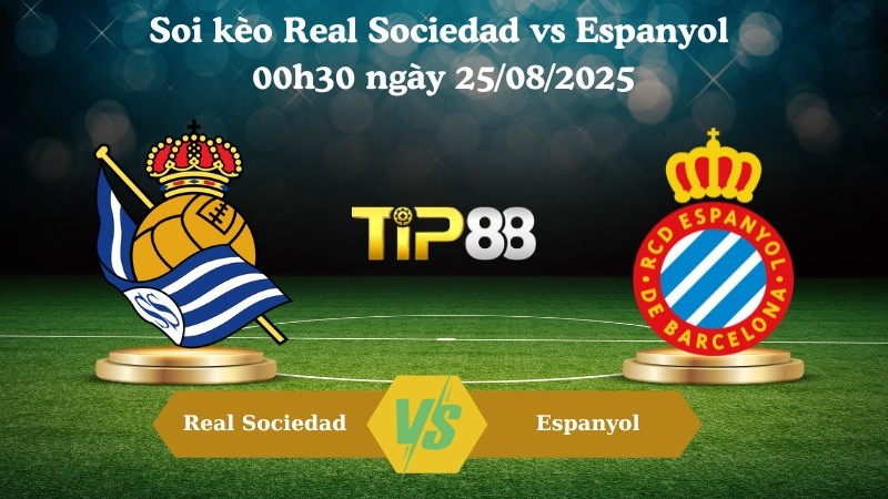 TIP88 Nhận định soi kèo Real Sociedad vs Espanyol 00h30 ngày 25/08/2025 - La Liga 2025