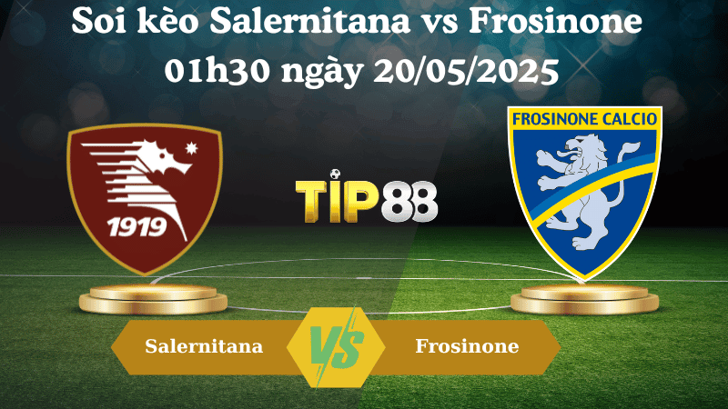 TIP88 Nhận định soi kèo Salernitana vs Frosinone 01h30 ngày 20/05/2025 - Serie B