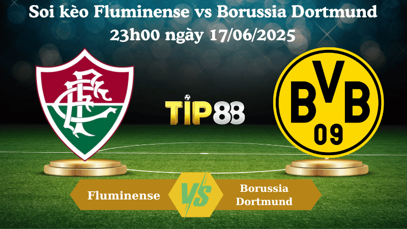 TIP88 Nhận định soi kèo Fluminense vs Borussia Dortmund 23:00 ngày 17/06/2025 - FIFA Club World Cup