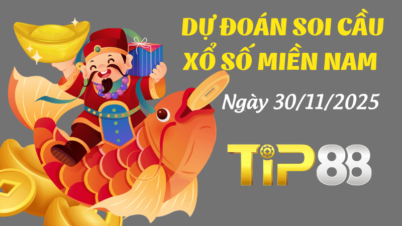 TIP88 Dự Đoán Soi Cầu Xổ Số Miền Nam Hôm Nay Ngày 30/11/2025 - Siêu Chính Xác