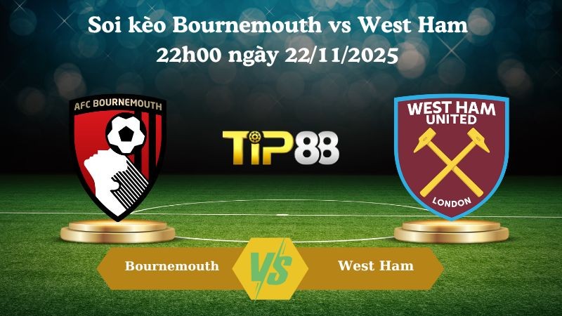 TIP88 Nhận định soi kèo Bournemouth vs West Ham 22h00 ngày 22/11/2025 – Ngoại hạng Anh