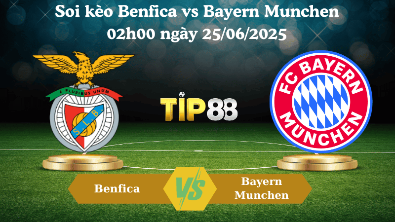 TIP88 Nhận định soi kèo Benfica vs Bayern Munchen 02h00 ngày 25/06/2025 - FIFA Club World Cup