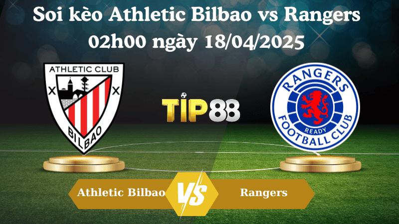 TIP88 Nhận định soi kèo Athletic Bilbao vs Rangers 02h00 ngày 18/04/2025 - Europa league