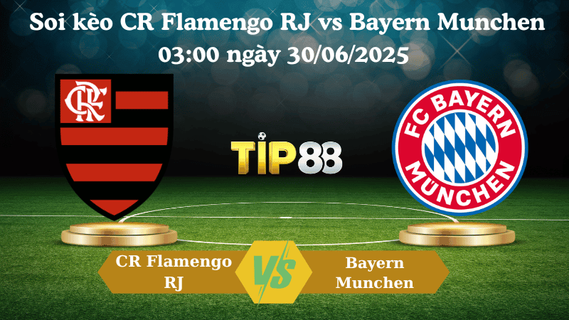 TIP88 Nhận định soi kèo CR Flamengo RJ vs Bayern Munchen 03:00 ngày 30/06/2025 - FIFA Club World Cup