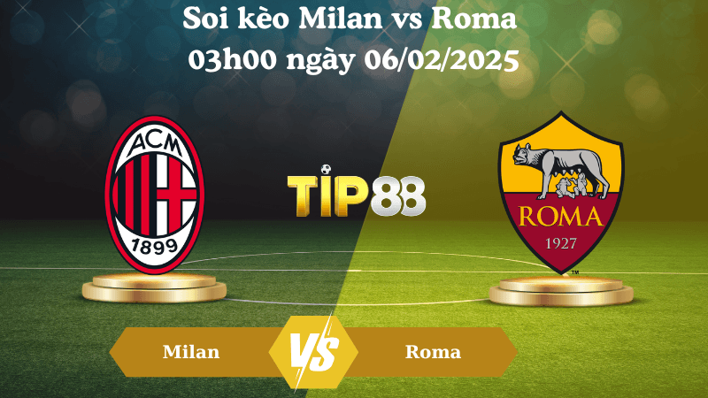 TIP88 Nhận định soi kèo Milan vs Roma 03h00 ngày 06/02/2025 - Coppa Italia