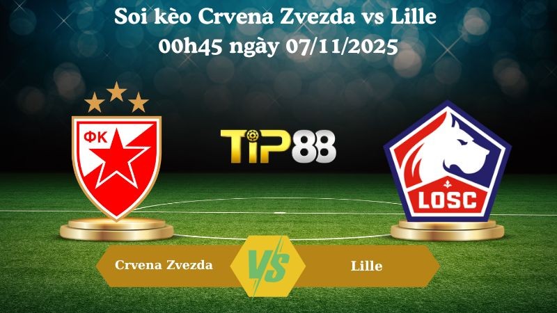TIP88 Nhận định soi kèo Crvena Zvezda vs Lille 00h45 ngày 07/11/2025 – Europa League