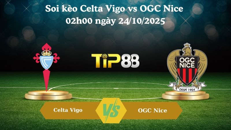 TIP88 Nhận định soi kèo Celta Vigo vs OGC Nice 02h00 ngày 24/10/2025 - Europa League