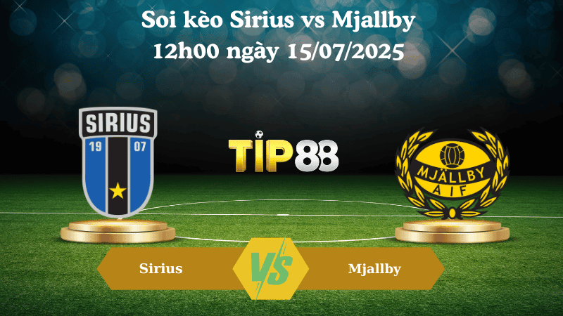 TIP88 Nhận định soi kèo Sirius vs Mjallby 12h00 ngày 15/07/2025 -  VĐQG Thụy Điển