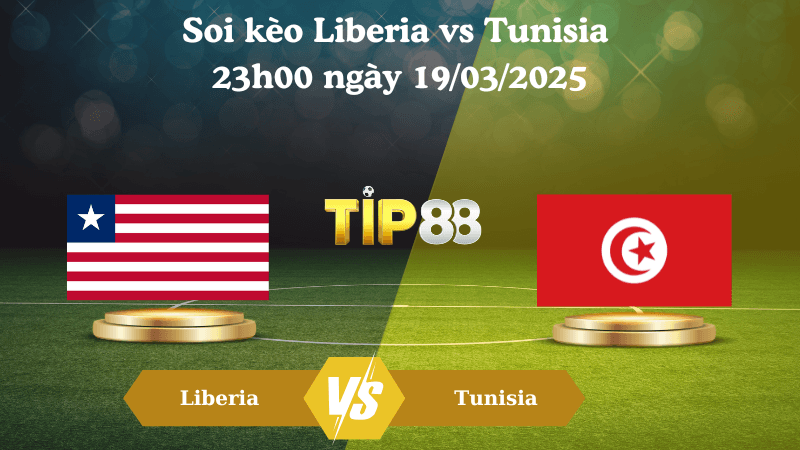 TIP88 Nhận định soi kèo Liberia vs Tunisia 23h00 ngày 19/03/2025 - Vòng loại World Cup 2026
