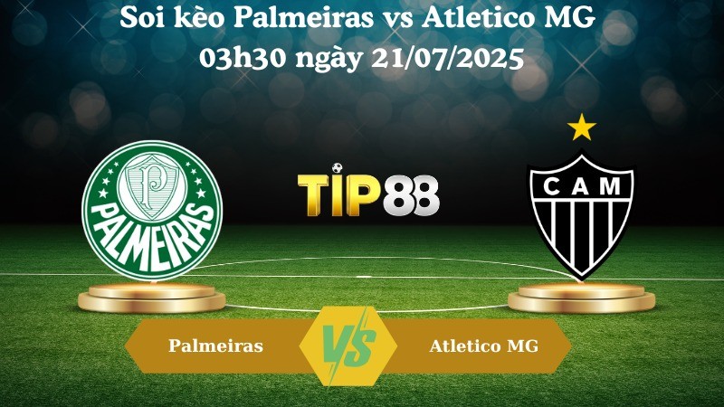 TIP88 Nhận định soi kèo Palmeiras vs Atletico MG 03h30 ngày 21/07/2025 - VĐQG Brazil