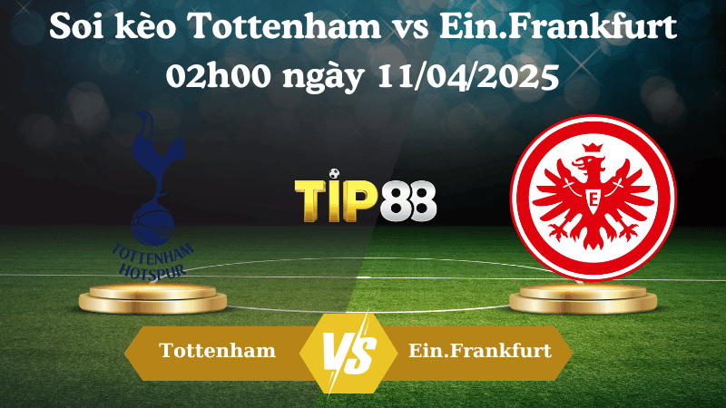 TIP88 Nhận định soi kèo Tottenham vs Ein.Frankfurt 02h00 ngày 11/04/2025 - Europa league