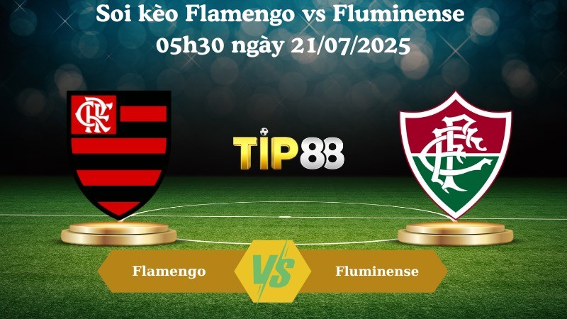 TIP88 Nhận định soi kèo Flamengo vs Fluminense 05h30 ngày 21/07/2025 - VĐQG Brazil