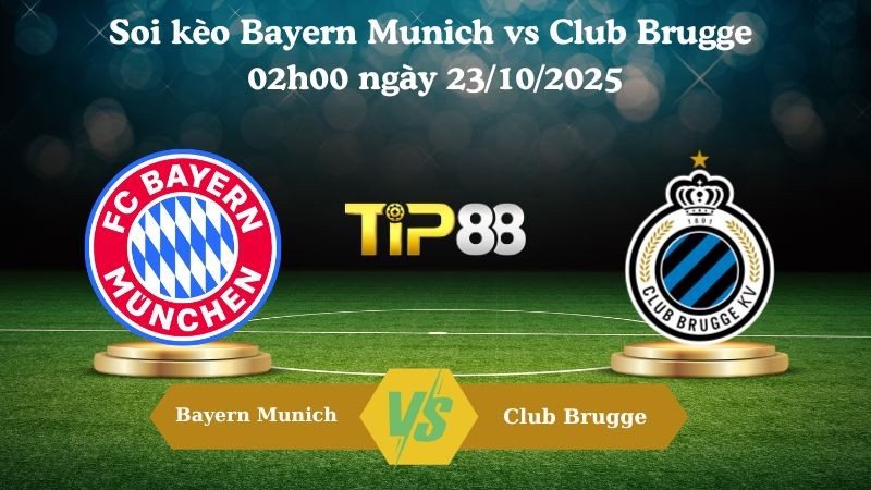 TIP88 Nhận định soi kèo Bayern Munich vs Club Brugge 02h00 ngày 23/10/2025 – Champions League