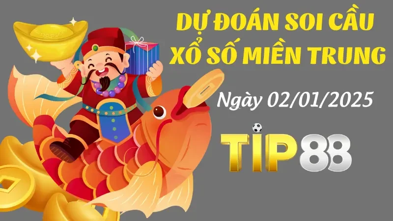TIP88 Dự Đoán Soi Cầu Miền Trung Ngày 02/01/2025 - Số Đẹp Đánh Trong Ngày