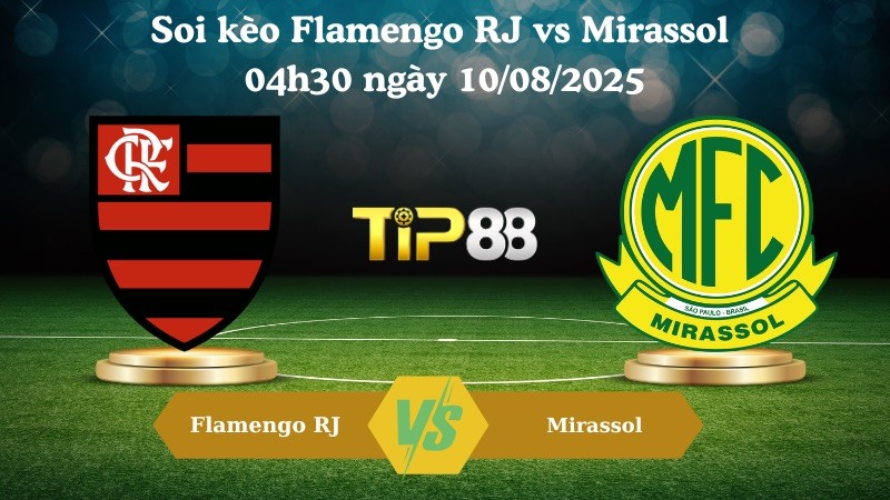 TIP88 Nhận định soi kèo Flamengo RJ vs Mirassol 04h30 ngày 10/08/2025 – VĐQG Brazil