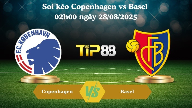 TIP88 Nhận định soi kèo Copenhagen vs Basel 02h00 ngày 28/08/2025 - Vòng loại Champions League
