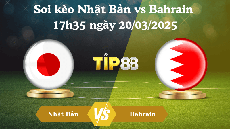 TIP88 Nhận định soi kèo Nhật Bản vs Bahrain 17h35 ngày 20/03/2025 - Vòng loại World Cup 2026