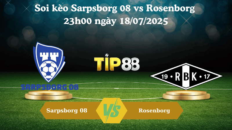 TIP88 Nhận định soi kèo Sarpsborg 08 vs Rosenborg 23h00 ngày 18/07/2025 – VĐQG Na Uy