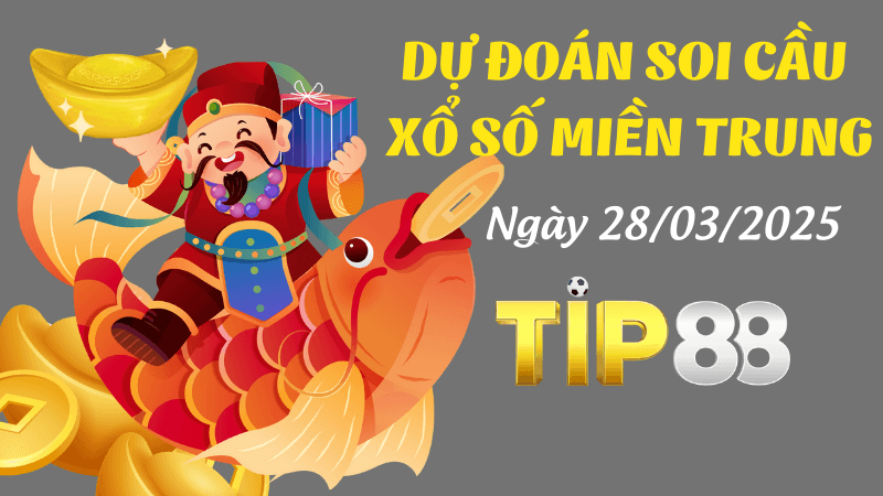 TIP88 Dự Đoán Soi Cầu Xổ Số Miền Trung Ngày 28/03/2025 - Dự Đoán Đỉnh Nhất