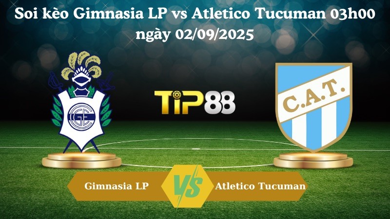 TIP88 Nhận định soi kèo Gimnasia LP vs Atletico Tucuman 03h00 ngày 02/09/2025 - VĐQG Argentina