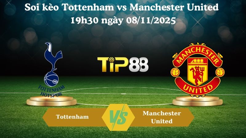 TIP88 Nhận định soi kèo Tottenham vs Manchester United 19h30 ngày 08/11/2025 - Ngoại hạng Anh
